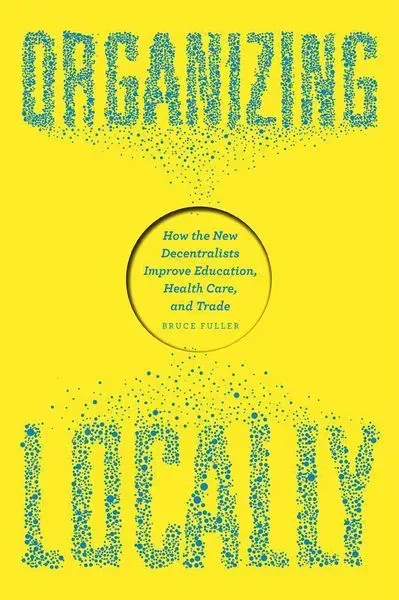 Fuller, B: Organizing Locally