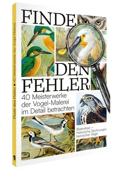 Finde den Fehler ? 40 Meisterwerke der Vogel-Malerei