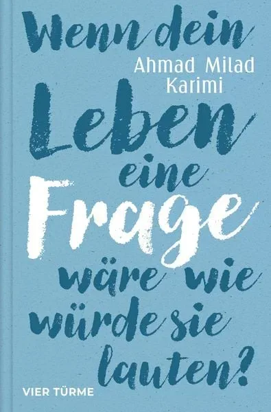 Wenn dein Leben eine Frage wäre, wie würde sie lauten?