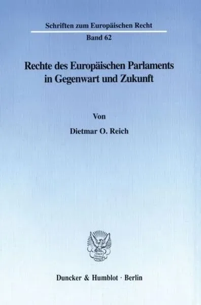 Rechte des Europäischen Parlaments in Gegenwart und Zukunft.