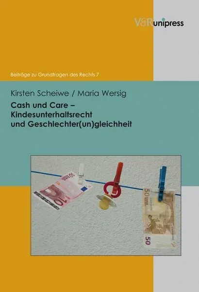 Cash und Care ? Kindesunterhaltsrecht und Geschlechter(un)gleichheit