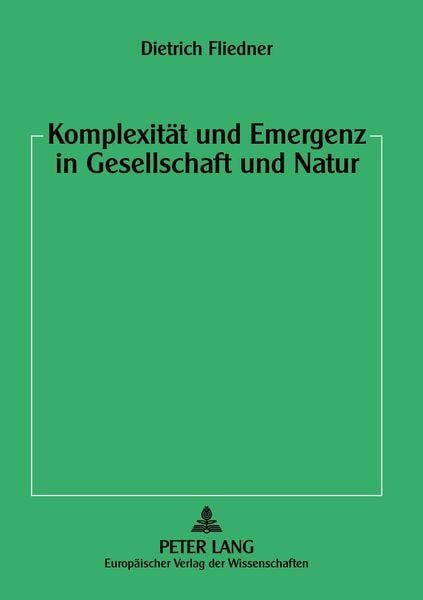 Komplexität und Emergenz in Gesellschaft und Natur