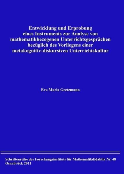 Entwicklung und Erprobung eines Instruments zur Analyse von mathematikbezogenen Unterrichtsgesprächen bezüglich des Vorliegens einer metakognitiv-diskursiven Unterrichtskultur