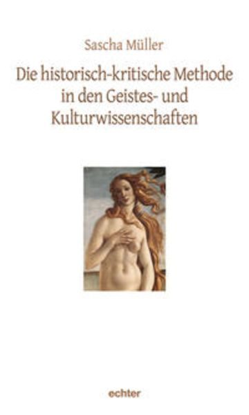 Die historisch-kritische Methode in den Geistes- und Kulturwissenschaften