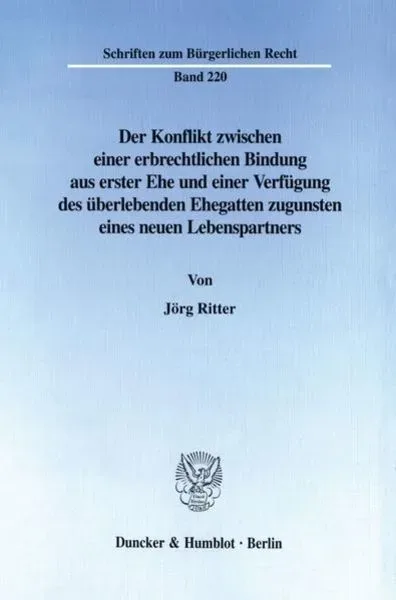 Der Konflikt zwischen einer erbrechtlichen Bindung aus erster Ehe und einer Verfügung des überlebenden Ehegatten zugunsten eines neuen Lebenspartners.