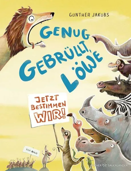 Genug gebrüllt, Löwe ? jetzt bestimmen wir
