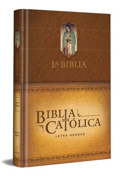 La Biblia Catã3lica: Ediciã3n Letra Grande. Tapa Dura, Marrã3n, Con Virgen de Guadalupe En Cubierta / Catholic Bible. Hard Cover, Brown, with Virgen
