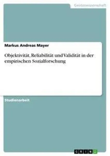 Objektivität, Reliabilität und Validität in der empirischen Sozialforschung
