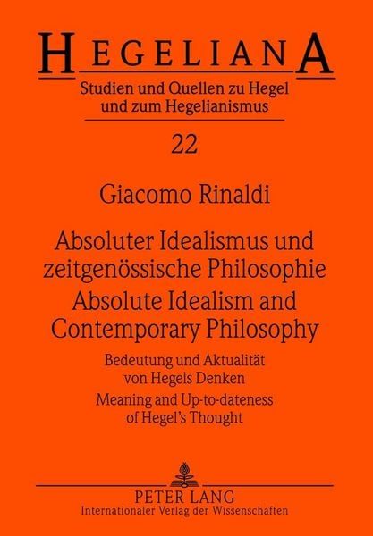 Absoluter Idealismus und zeitgenössische Philosophie - Absolute Idealism and Contemporary Philosophy