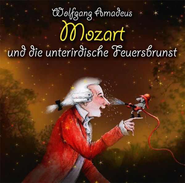 Wolfgang Amadeus Mozart und die unterirdische Feuersbrunst, 2 Audio-CDs + Buch