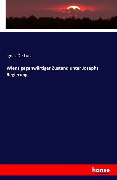 Wiens gegenwärtiger Zustand unter Josephs Regierung