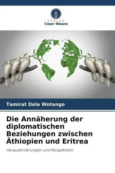 Die Annäherung der diplomatischen Beziehungen zwischen Äthiopien und Eritrea
