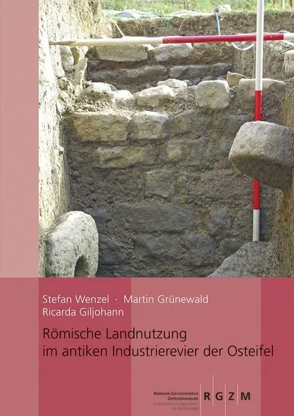 Römische Landnutzung im antiken Industrierevier der Osteifel