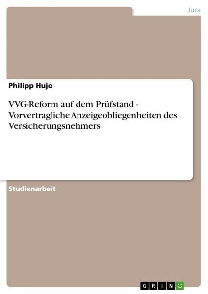VVG-Reform auf dem Prüfstand - Vorvertragliche Anzeigeobliegenheiten des Versicherungsnehmers