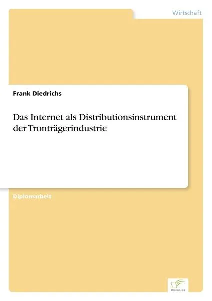 Das Internet als Distributionsinstrument der Tronträgerindustrie