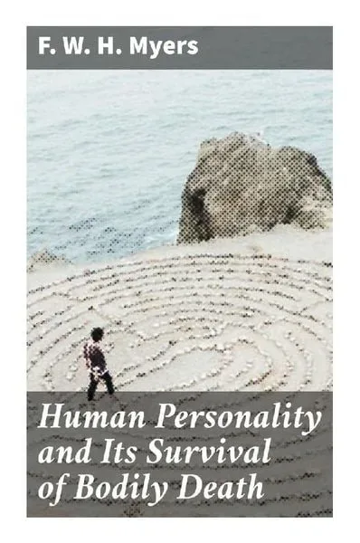 Human Personality and Its Survival of Bodily Death