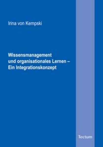 Wissensmanagement und organisationales Lernen   Ein Integrationskonzept