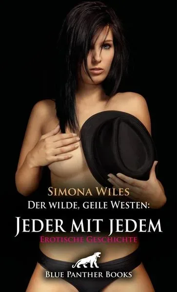 Der wilde, geile Westen: Jeder mit jedem | Erotische Geschichte + 1 weitere Geschichte
