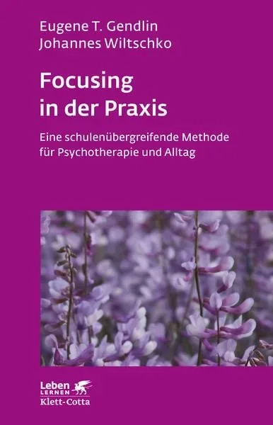 Focusing in der Praxis (Leben Lernen, Bd. 131)