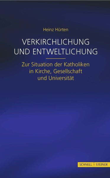Verkirchlichung und Entweltlichung