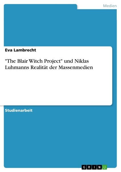 The Blair Witch Project und Niklas Luhmanns Realität der Massenmedien