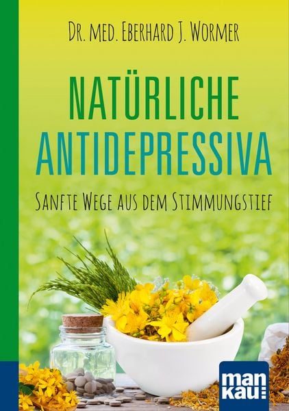 Natürliche Antidepressiva. Kompakt Ratgeber