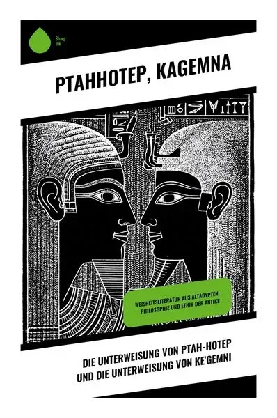 Die Unterweisung von Ptah-Hotep und die Unterweisung von Ke'Gemni