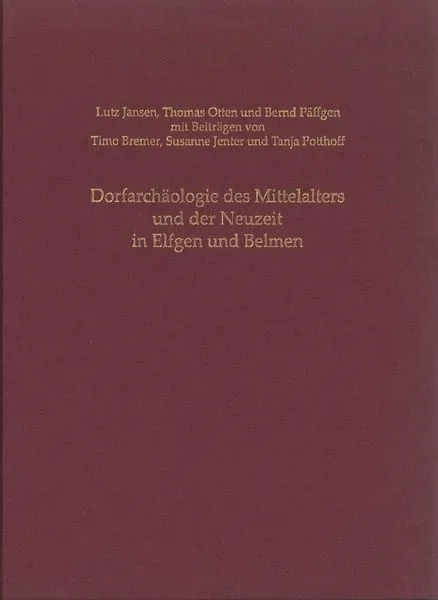 Dorfarchäologie des Mittelalters und der Neuzeit in Elfgen und Belmen