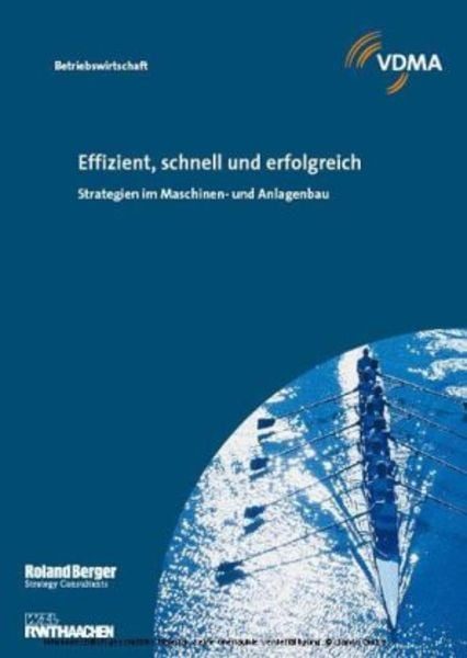 Effizient, schnell und erfolgreich. Strategien für neue Produkte und bessere Prozesse im Maschinen- und Anlagenbau