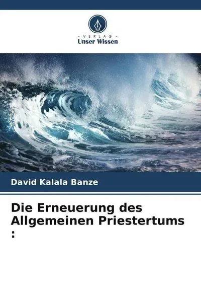 Die Erneuerung des Allgemeinen Priestertums :