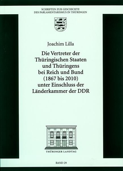 Die Vertretung der Thüringischen Staaten und Thüringens bei Reich und Bund (1867 bis 2010) unter Einschluss der Länderkammer der DDR