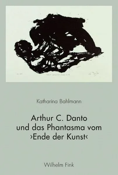 Arthur C. Danto und das Phantasma vom ?Ende der Kunst?
