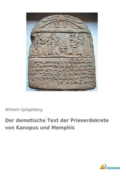 Der demotische Text der Prieserdekrete von Kanopus und Memphis