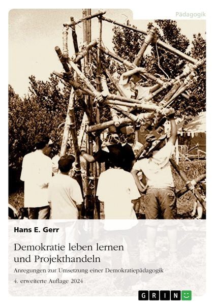 Demokratie leben lernen und Projekthandeln. Einführung in die Demokratiepädagogik