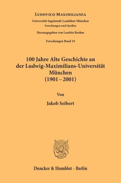 100 Jahre Alte Geschichte an der Ludwig-Maximilians-Universität München (1901-2001).
