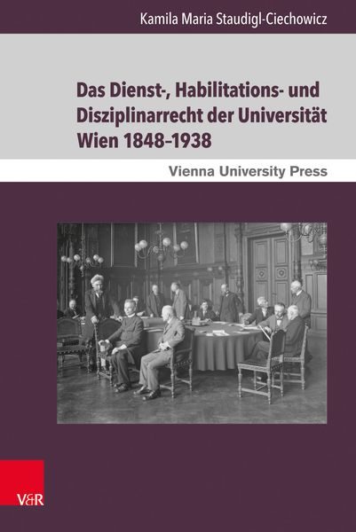 Das Dienst-, Habilitations- und Disziplinarrecht der Universität Wien 1848–1938