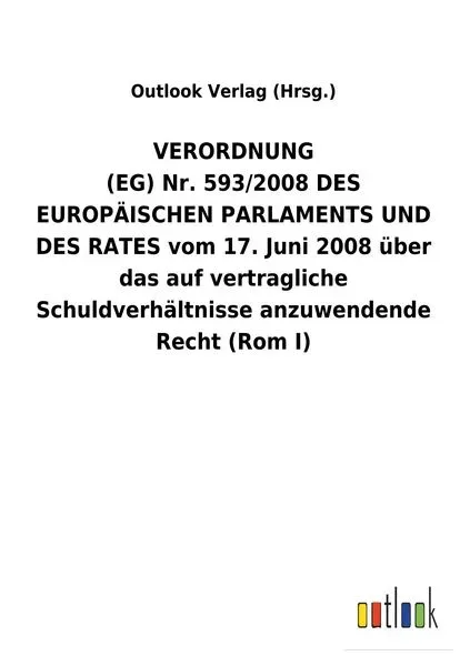 VERORDNUNG (EG) Nr. 593/2008 DES EUROPÄISCHEN PARLAMENTS UND DES RATES vom 17. Juni 2008 über das auf vertragliche Schuldverhältnisse anzuwendende Rec