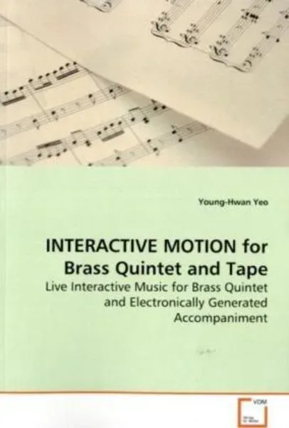 Yeo, Y: INTERACTIVE MOTION for Brass Quintet and Tape