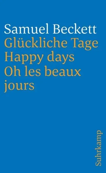 Glückliche Tage. Happy Days. Oh les beaux jours