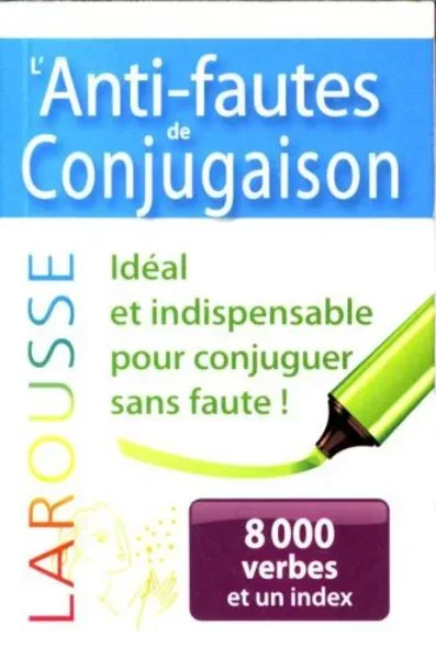 L'anti-fautes de conjugaison : 8.000 verbes et un index