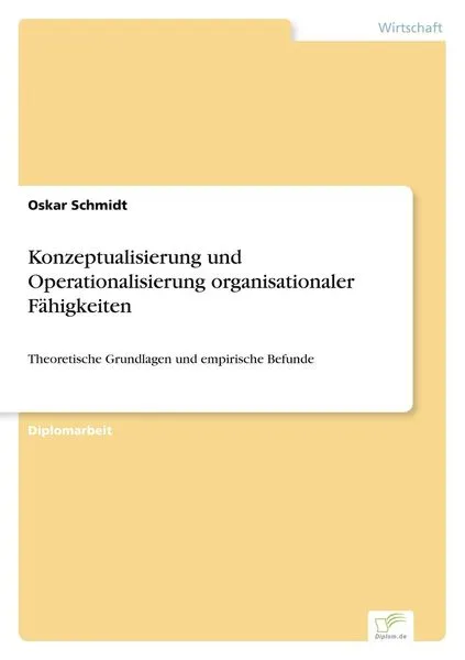 Konzeptualisierung und Operationalisierung organisationaler Fähigkeiten