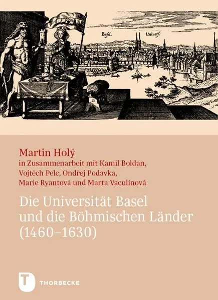 Die Universität Basel und die Böhmischen Länder (1460?1630)