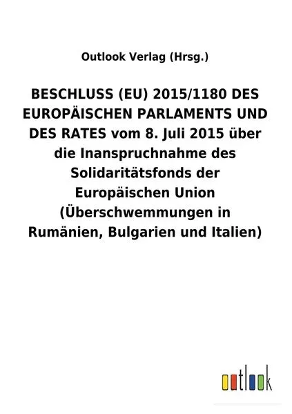 BESCHLUSS (EU) 2015/1180 DES EUROPÄISCHEN PARLAMENTS UND DES RATES vom 8. Juli 2015 über die Inanspruchnahme des Solidaritätsfonds der Europäischen Un