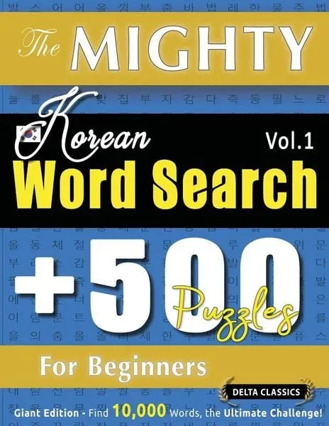 The Mighty Korean Word Search - 500 Puzzles For Beginners - Delta Classics - Giant Edition - Find 10,000 Words, The Ultimate Challenge!
