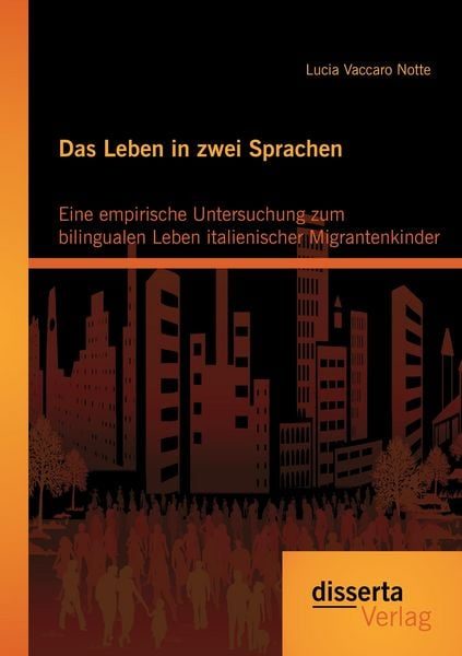 Das Leben in zwei Sprachen: Eine empirische Untersuchung zum bilingualen Leben italienischer Migrantenkinder