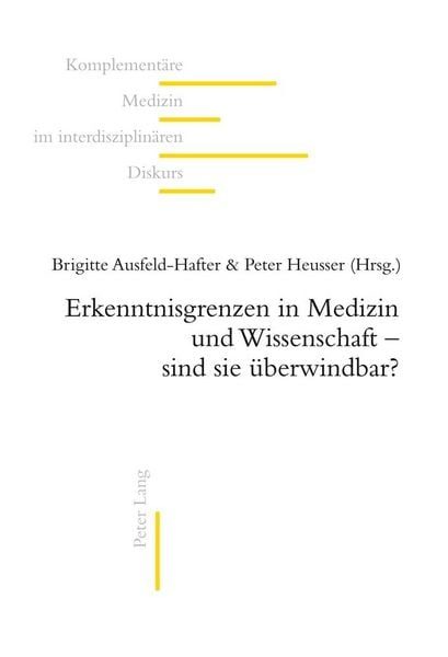 Erkenntnisgrenzen in Medizin und Wissenschaft - sind sie überwindbar?