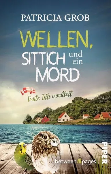 Wellen, Sittich und ein Mord ? Tante Tilli ermittelt
