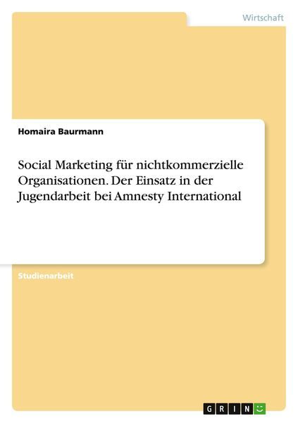 Social Marketing für nichtkommerzielle Organisationen. Der Einsatz in der Jugendarbeit bei Amnesty International