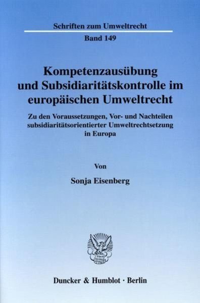 Kompetenzausübung und Subsidiaritätskontrolle im europäischen Umweltrecht.