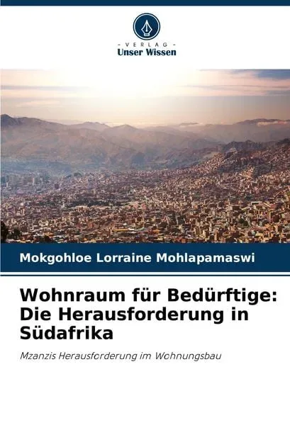 Wohnraum für Bedürftige: Die Herausforderung in Südafrika